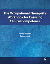 The Occupational Therapist s Workbook for Ensuring Clinical Competence