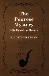 The Penrose Mystery (A Dr Thorndyke Mystery)