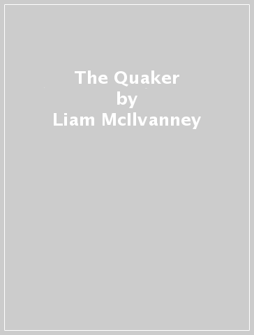 The Quaker - Liam McIlvanney