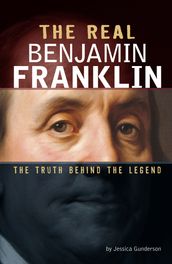 The Real Benjamin Franklin