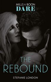 The Rebound (Mills & Boon Dare) (Close Quarters, Book 3)