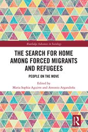 The Search for Home among Forced Migrants and Refugees