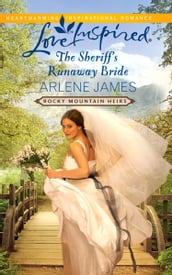 The Sheriff s Runaway Bride (Rocky Mountain Heirs, Book 2) (Mills & Boon Love Inspired)