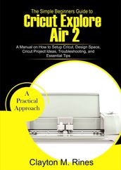 The Simple Beginners Guide to Cricut Explore Air 2