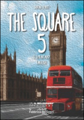 The Square. Elementary english. Per la Scuola elementare. Vol. 5