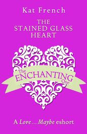 The Stained Glass Heart: A LoveMaybe Valentine eShort