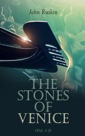 The Stones of Venice (Vol. 1-3)