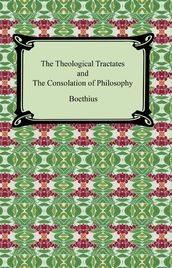 The Theological Tractates and The Consolation of Philosophy