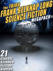 The Third Frank Belknap Long Science Fiction MEGAPACK®: 21 Classic Stories