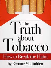 The Truth about Tobacco - How to break the habit