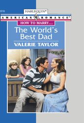 The World s Best Dad (Mills & Boon American Romance)