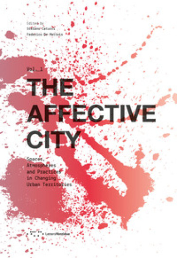 The affective city. Spaces, atmospheres and practices in changing urban territories