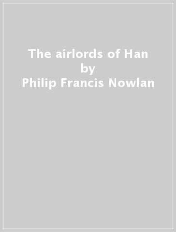 The airlords of Han - Philip Francis Nowlan