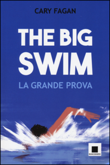 The big swim. La grande prova - Cary Fagan