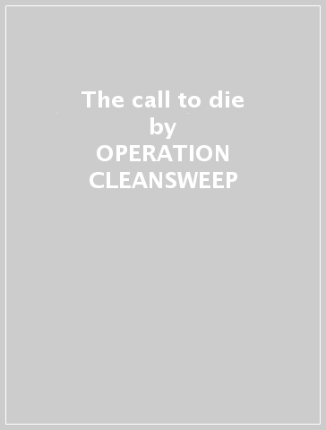 The call to die - OPERATION CLEANSWEEP