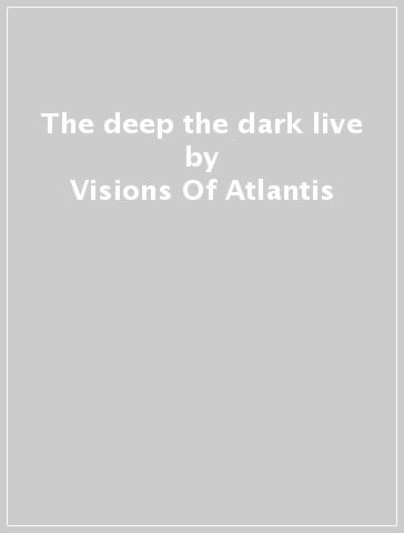 The deep & the dark live - Visions Of Atlantis