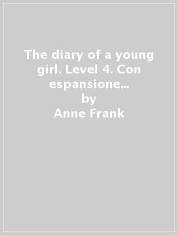 The diary of a young girl. Level 4. Con espansione online. Con CD-Audio - Anne Frank