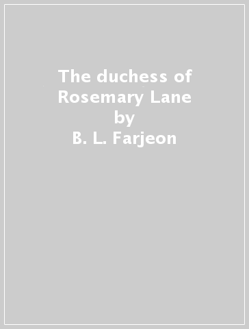 The duchess of Rosemary Lane - B. L. Farjeon