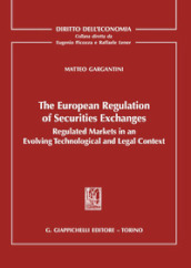 The european regulation of securities exchanges. Regulated markets in an evolving technological and legal context