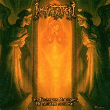 The forsaken mourning of angelic anguish - Incantation