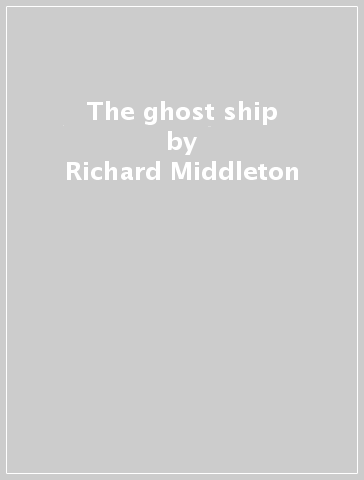 The ghost ship - Richard Middleton