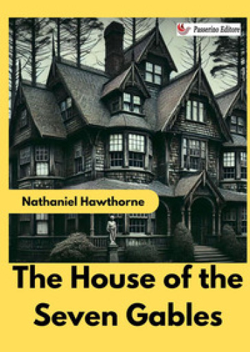 The house of the seven gables - Nathaniel Hawthorne