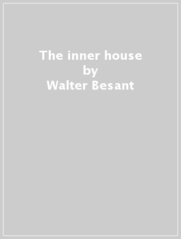 The inner house - Walter Besant