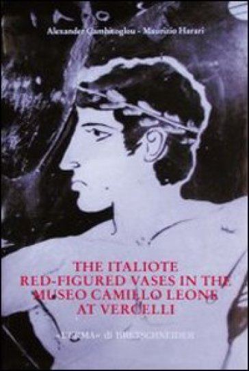 The italiote red-figured vases in the Camillo Leone museum at Vercelli - Alexander Cambitoglou - Maurizio Harari