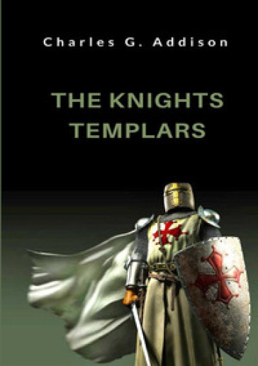 The knights templars - Charles G. Addison