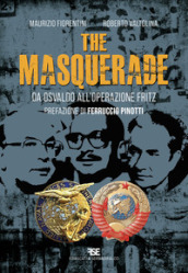 The masquerade. Da Osvaldo all operazione Fritz