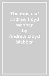 The music of andrew lloyd webber