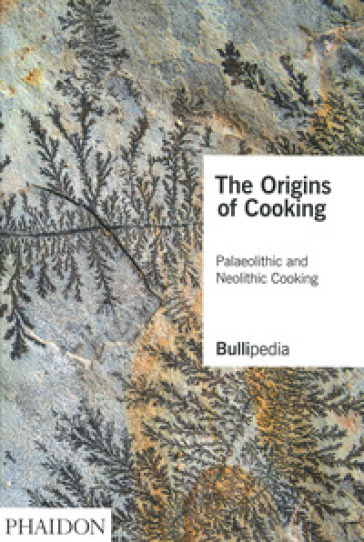 The origins of cooking. Paleolithic and Neolithic cooking - Ferran Adrià