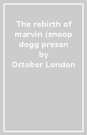 The rebirth of marvin (snoop dogg presen