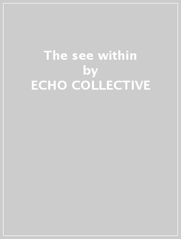 The see within - ECHO COLLECTIVE