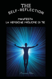 The self-reflection. Manifesta la versione migliore di te