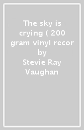 The sky is crying ( 200 gram vinyl recor