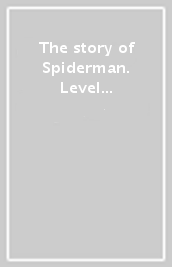 The story of Spiderman. Level 2. Con espansione online