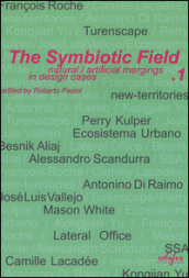 The symbiotic field. Vol. 1: Natural/artificial mergings in design cases