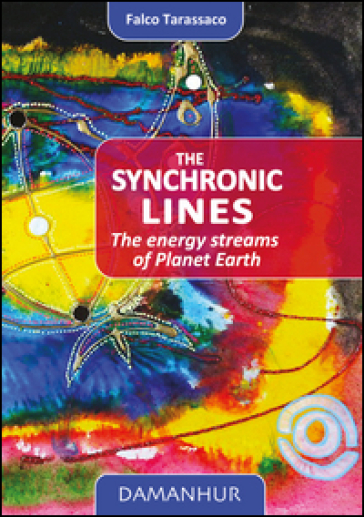 The synchronic lines. The energy streams of planet Earth - Falco Tarassaco