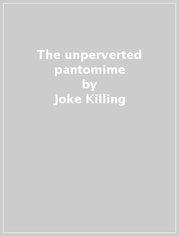 The unperverted pantomime - Joke Killing