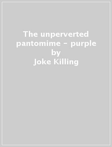 The unperverted pantomime - purple - Joke Killing