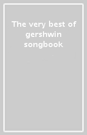 The very best of gershwin songbook