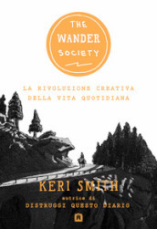 The wander society. La rivoluzione creativa della vita quotidiana