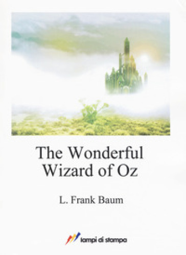 The wonderful wizard of Oz - Lyman Frank Baum