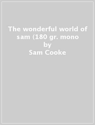 The wonderful world of sam (180 gr. mono - Sam Cooke