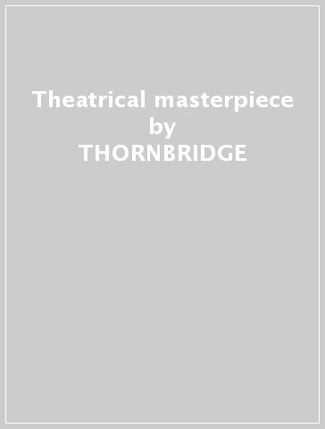 Theatrical masterpiece - THORNBRIDGE