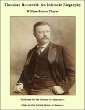 Theodore Roosevelt: An Intimate Biography