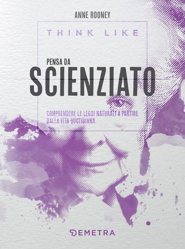 Think like. Pensa da scienziato - Anne Rooney