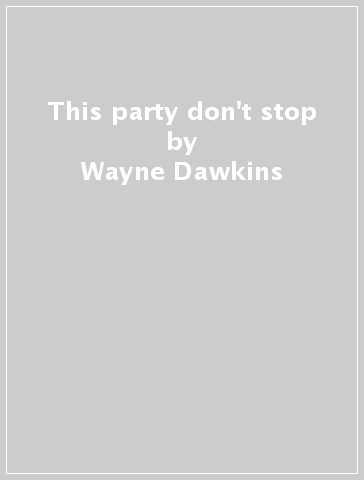 This party don't stop - Wayne Dawkins