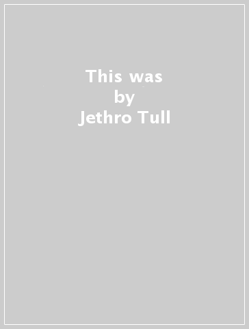 This was - Jethro Tull